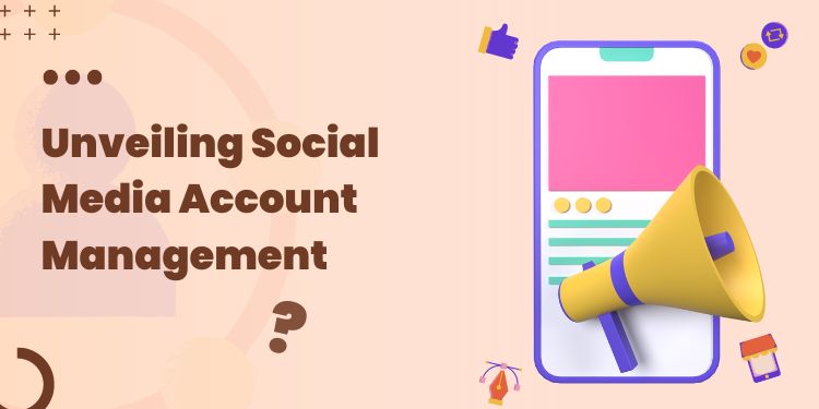 Unveiling Social Media Account Management