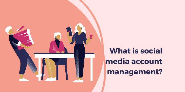 What is social media account management?