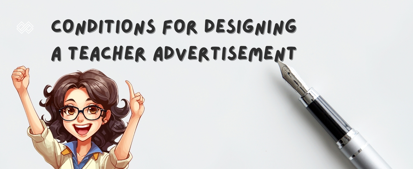 Conditions for designing a teacher advertisement