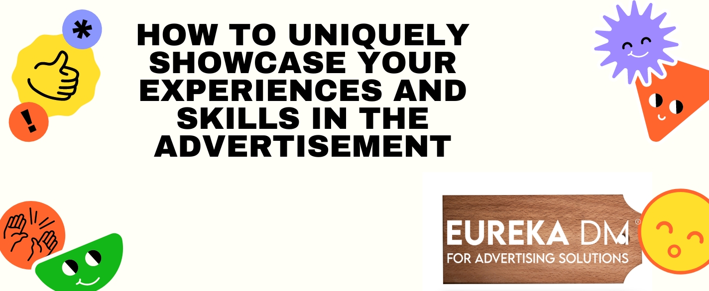 How to uniquely showcase your experiences and skills in the advertisement