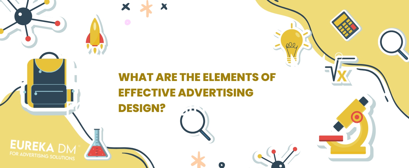 What are the elements of effective advertising design?